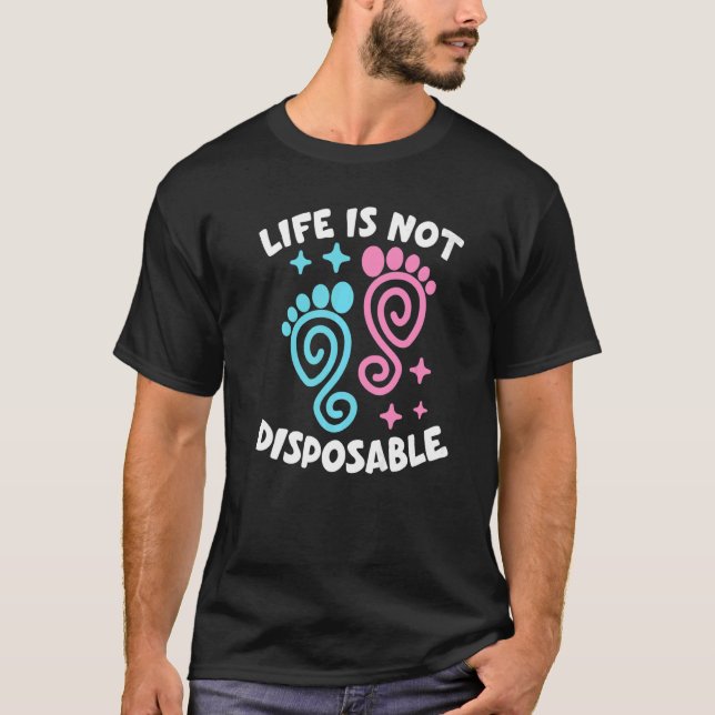 Camiseta La vida no es desechable Pro Life Pro Choice Anti (Anverso)