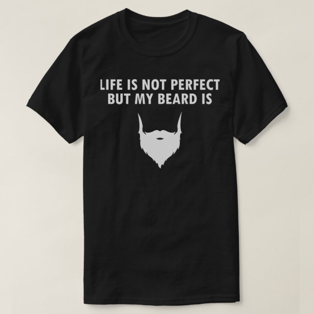 Camiseta La vida no es perfecta, pero mi barba es (Diseño del anverso)