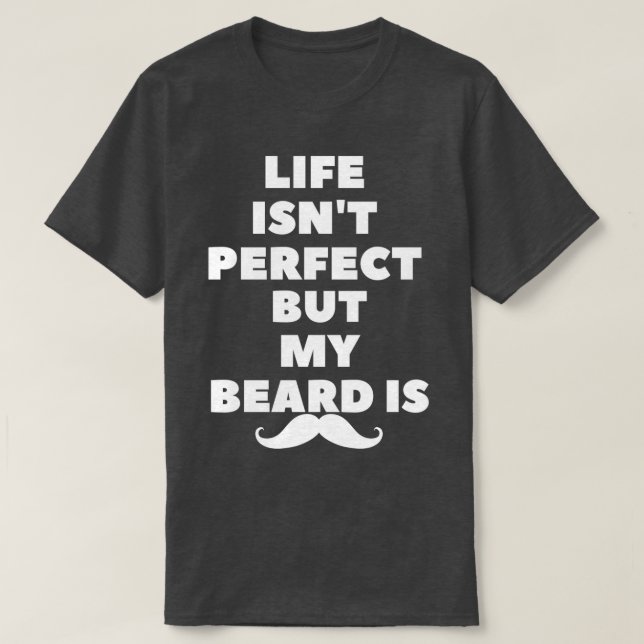 Camiseta la vida no es perfecta, pero mi barba es1 (Diseño del anverso)