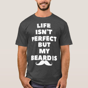 Camiseta la vida no es perfecta, pero mi barba es1