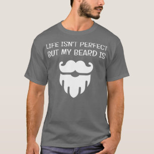 Camiseta La Vida No Es Perfecta Pero Mi Barba Es El Amor De