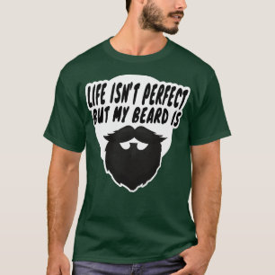 Camiseta la vida no es perfecta pero mi barba tiene 10 años