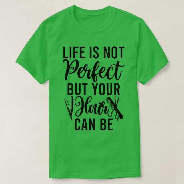 Camiseta La Vida No Es Perfecta Pero Tu Pelo Puede Ser (Diseño del anverso)
