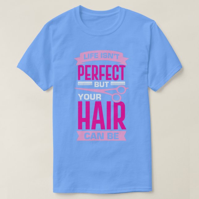 Camiseta La Vida No Es Perfecta Pero Tu Pelo Puede Ser (Diseño del anverso)