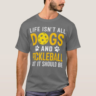 Camiseta La vida no es solo perros y pickleball pickle ball