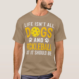Camiseta La vida no es solo perros y pickleball pickle ball