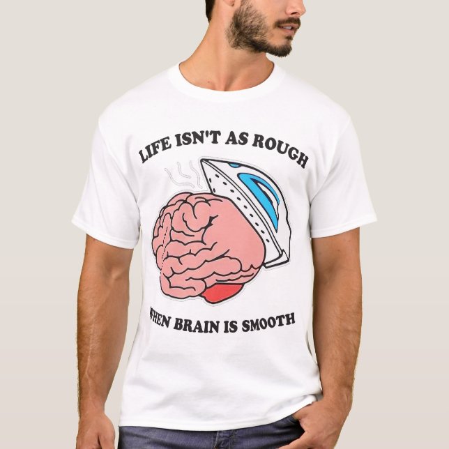 Camiseta La vida no es tan mala cuando el cerebro es suave (Anverso)