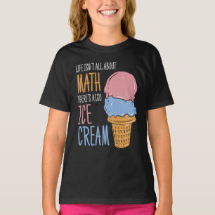 Camiseta La vida no es todo sobre matemáticas: Crema de hie