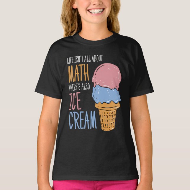 Camiseta La vida no es todo sobre matemáticas: Crema de hie (Anverso)