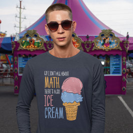 Camiseta La vida no es todo sobre matemáticas, también hay