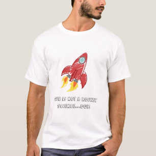Camiseta ¡La vida no es una ingeniería espacial… duh!