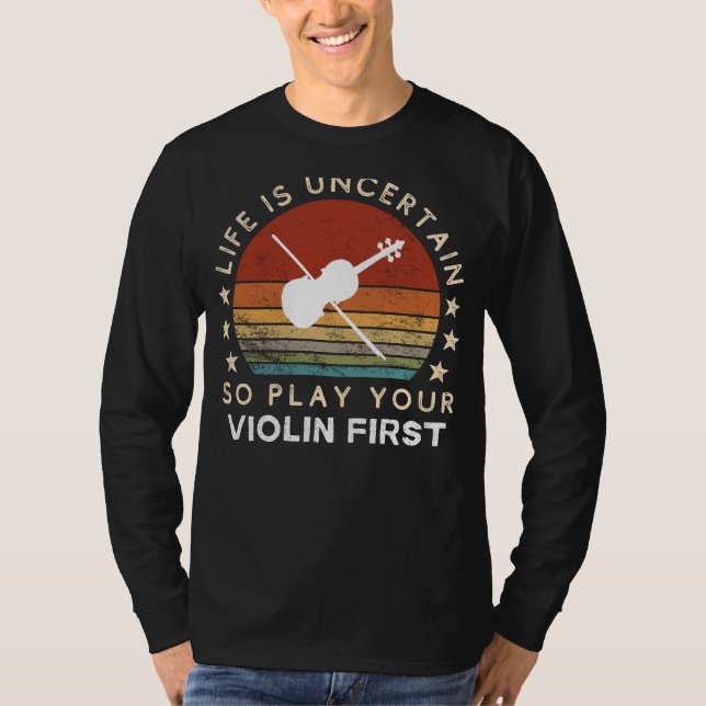 Camiseta La vida no está segura Jugar violín primero Tee di (Anverso)
