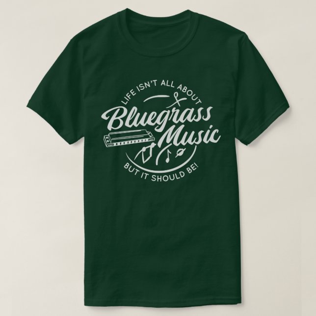 Camiseta La Vida No Se Trata De Música Bluegrass, Pero Debe (Diseño del anverso)