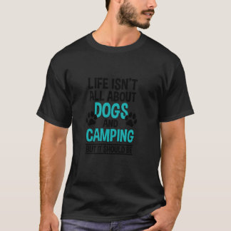 Camiseta La vida no se trata solo de perros y camping, cáma