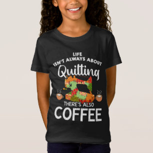 Camiseta La Vida No Siempre Se Trata De Quilting Res Tambié