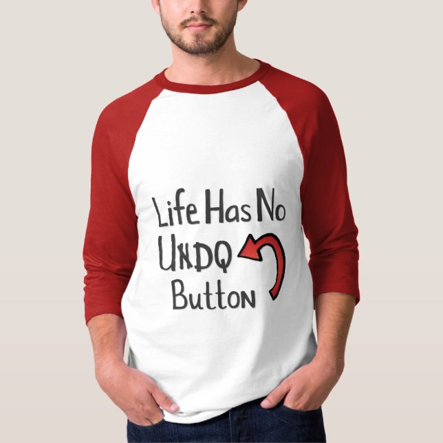 Camiseta La vida no tiene botón de deshacer (Anverso)