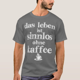 Camiseta la vida no tiene sentido sin café
