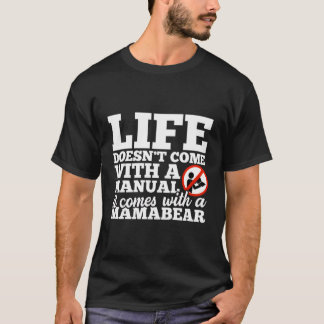 Camiseta La Vida No Viene Con El Manual Viene Con Mamabear