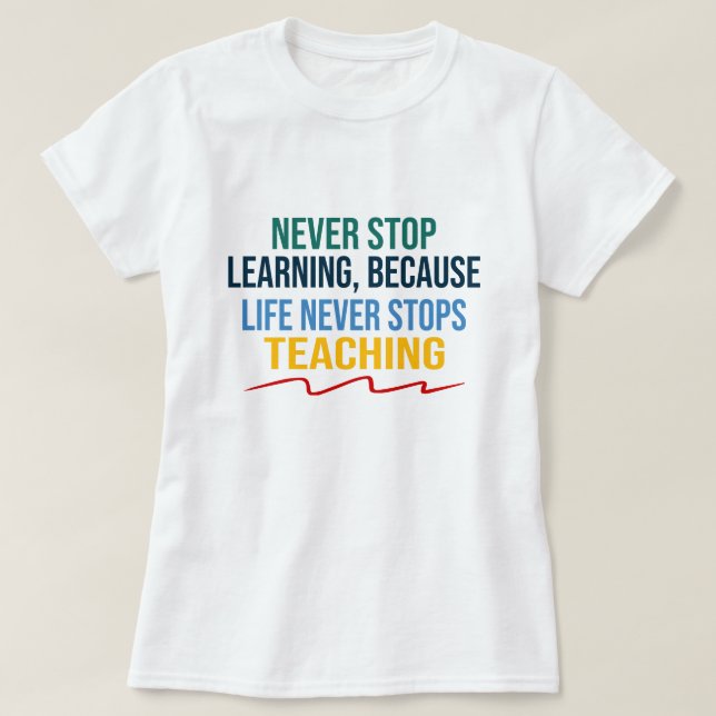 Camiseta La vida nunca deja de enseñar (Diseño del anverso)