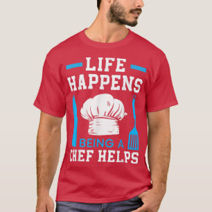Camiseta La Vida Ocurre Siendo Un Chef Ayuda Al Gangster Cu