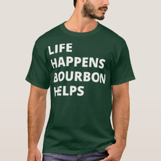 Camiseta La vida pasa con la ayuda de Borbón