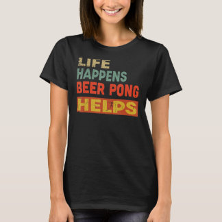 Camiseta La vida pasa con la cerveza Pong ayuda a Beer Pong