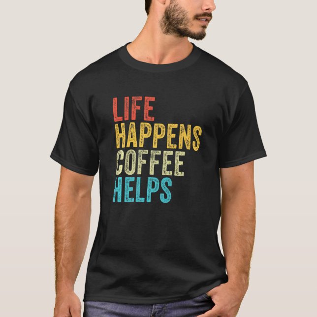 Camiseta La vida pasa cuando el café ayuda a citar divertid (Anverso)