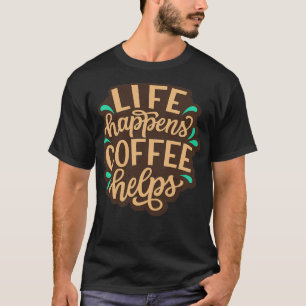 Camiseta La vida pasa cuando el café ayuda a citas divertid