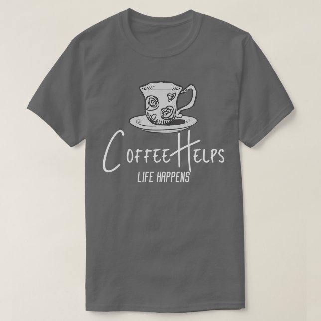 Camiseta La vida pasa cuando el café ayuda a regalar a los  (Diseño del anverso)
