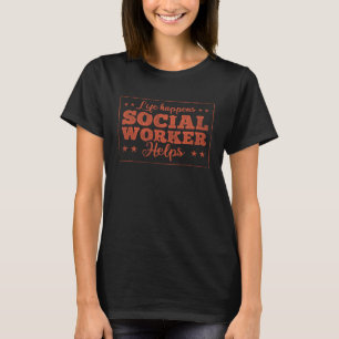 Camiseta La vida pasa cuando un trabajador social ayuda a u