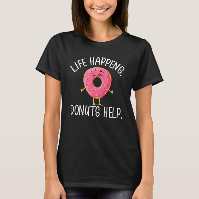 Camiseta La vida pasa, los donuts ayudan a no comer (Anverso)