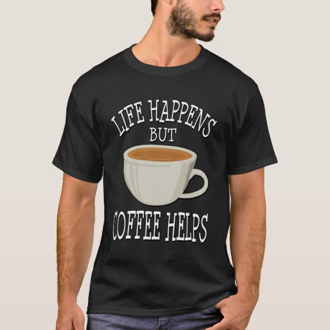 Camiseta La vida pasa, pero el café ayuda a la copa de café (Anverso)