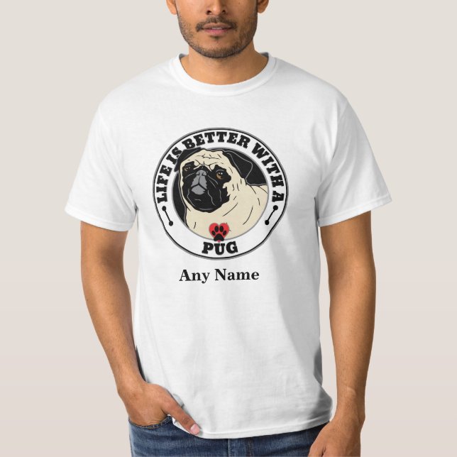 Camiseta La Vida Personalizada De Pug Es Mejor Con Un Pug (Anverso)