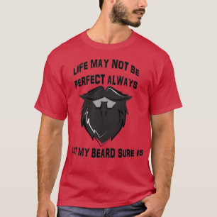 Camiseta La vida puede no ser perfecta pero mi barba es bla