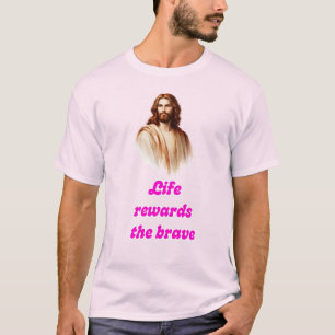 Camiseta La Vida Recompensa a los Valientes Con Je
