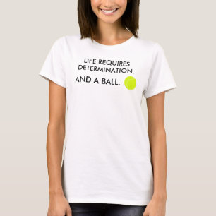 Camiseta La vida requiere determinación + una pelota Humor 