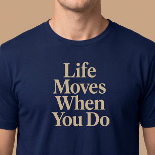 Camiseta La Vida se Mueve Cuando Tú Lo Haces