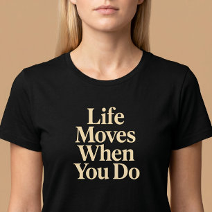 Camiseta La Vida se Mueve Cuando Tú Lo Haces
