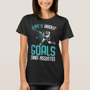 Camiseta La vida se trata de objetivos jugador de hockey so
