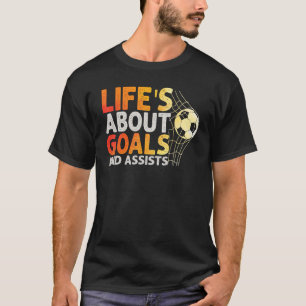 Camiseta La Vida Se Trata De Objetivos Y Ayuda A Futbol Soc