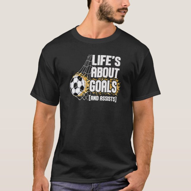 Camiseta La Vida Se Trata De Objetivos Y Ayuda Al Futbol Fu (Anverso)