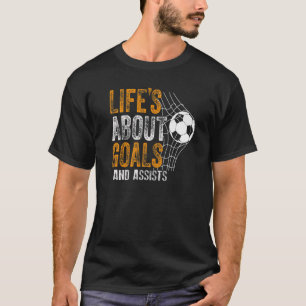 Camiseta La Vida Se Trata De Objetivos Y Ayuda Al Futbol So