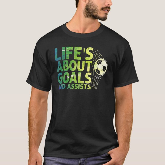Camiseta La Vida Se Trata De Objetivos Y Ayuda Al Futbol So (Anverso)