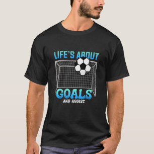 Camiseta La vida se trata de objetivos y ayudar a la pelota