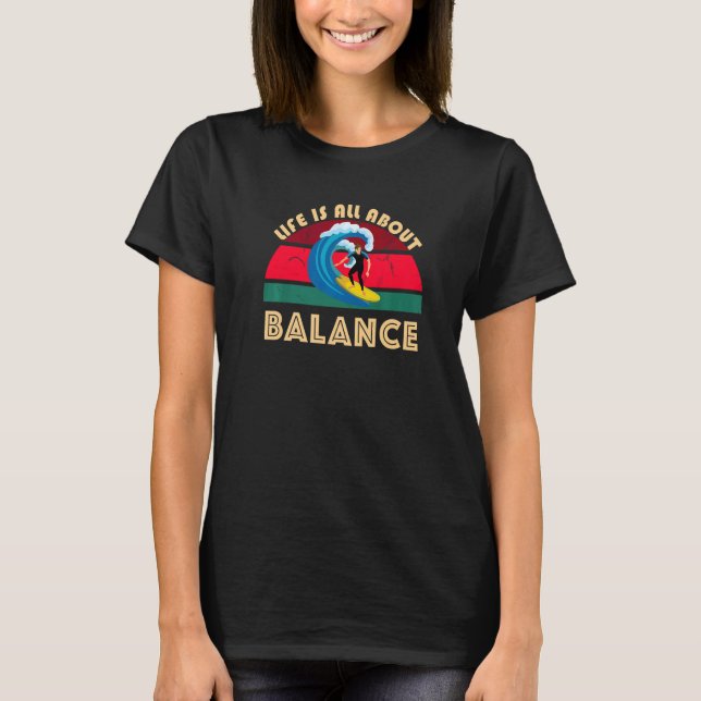 Camiseta La Vida Se Trata De Surfing Balance Ocean Waves Su (Anverso)