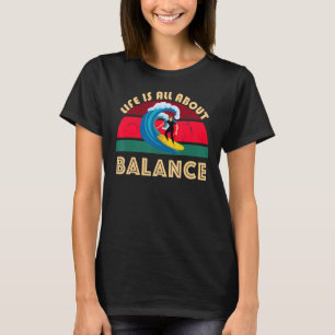 Camiseta La Vida Se Trata De Surfing Balance Ocean Waves Su