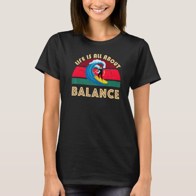 Camiseta La Vida Se Trata De Surfing Balance Ocean Waves Su (Anverso)