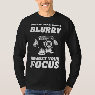 Camiseta La vida se vuelve borrosa fotógrafo fotográfico
