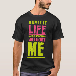 Camiseta La Vida Sería Aburrida Sin Mí Amigos Graciosos Hum