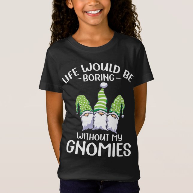 Camiseta La vida sería aburrida sin mi Gnome Garden Gnome (Anverso)